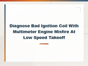 How to Diagnose a Bad Ignition Coil with a Multimeter Engine Misfire