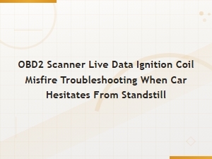 Obd2 Scanner Live Data: Diagnosing Ignition Coil Misfires and Hesitation From Standstill